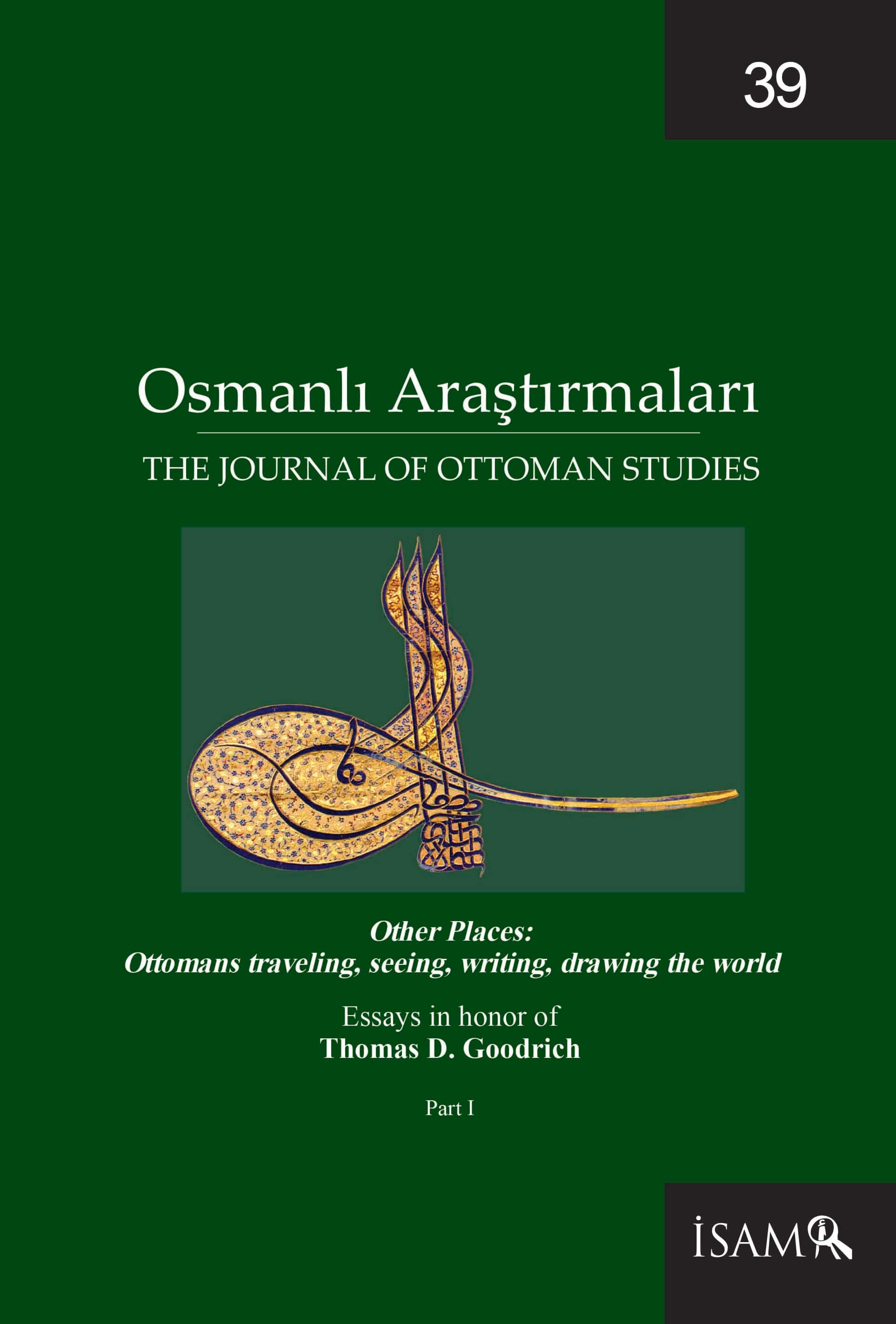 					Sayı 39 (2012): Osmanlı Araştırmaları (Thomas D. Goodrich Armağanı II, A special double issue [39-40]) Gör
				